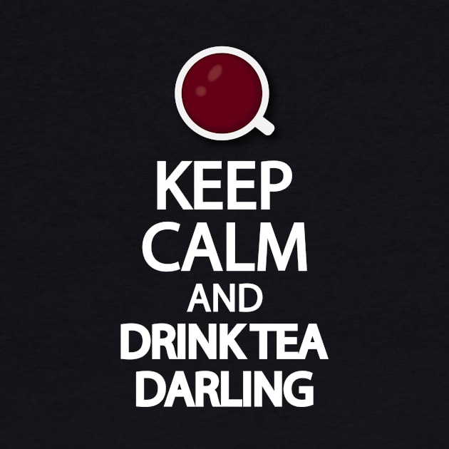 Keep calm and drink tea darling by It'sMyTime